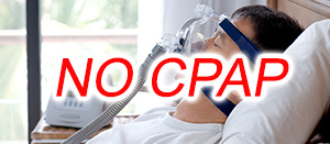 No CPAP, we provide the best alternative to CPAP